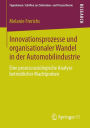 Innovationsprozesse und organisationaler Wandel in der Automobilindustrie: Eine prozesssoziologische Analyse betrieblicher Machtproben