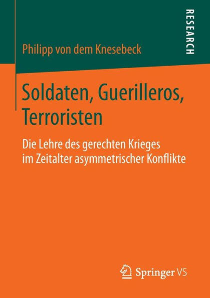 Soldaten, Guerilleros, Terroristen: Die Lehre des gerechten Krieges im Zeitalter asymmetrischer Konflikte