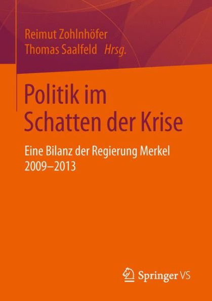 Politik im Schatten der Krise: Eine Bilanz der Regierung Merkel 2009-2013