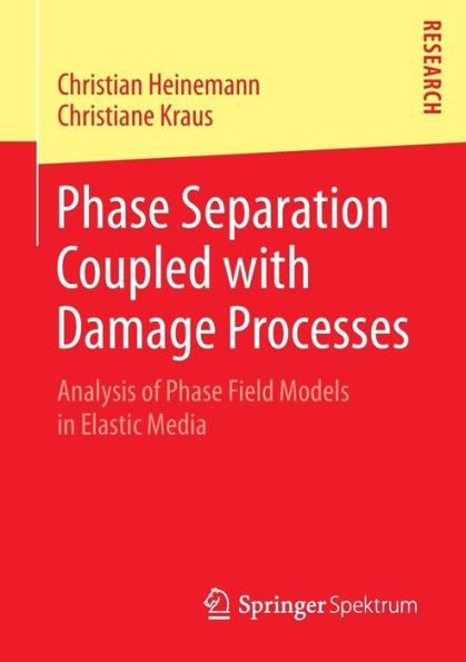 Phase Separation Coupled with Damage Processes: Analysis of Phase Field Models in Elastic Media