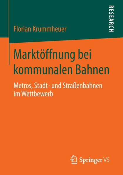 Marktï¿½ffnung bei kommunalen Bahnen: Metros, Stadt- und Straï¿½enbahnen im Wettbewerb