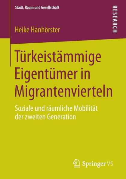 Türkeistämmige Eigentümer in Migrantenvierteln: Soziale und räumliche Mobilität der zweiten Generation