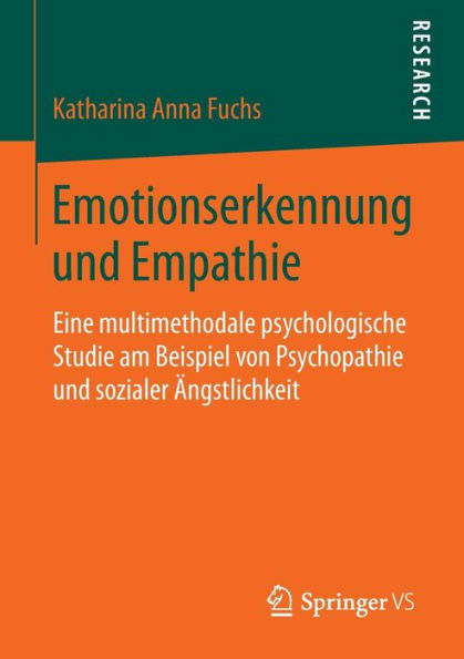 Emotionserkennung und Empathie: Eine multimethodale psychologische Studie am Beispiel von Psychopathie und sozialer Ängstlichkeit