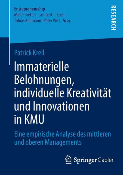 Immaterielle Belohnungen, individuelle Kreativität und Innovationen in KMU: Eine empirische Analyse des mittleren und oberen Managements