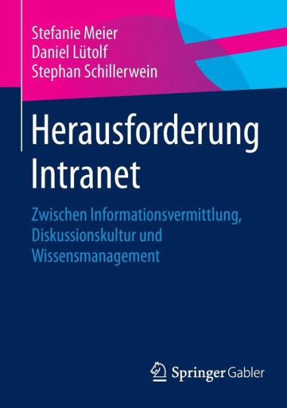 Herausforderung Intranet: Zwischen Informationsvermittlung, Diskussionskultur und Wissensmanagement