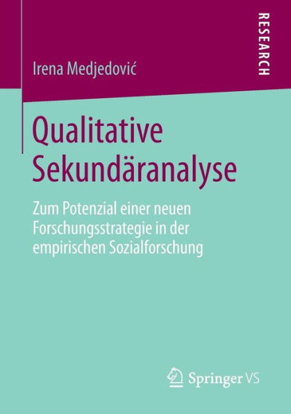 Qualitative Sekundäranalyse: Zum Potenzial einer neuen Forschungsstrategie in der empirischen Sozialforschung