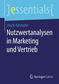 Title: Nutzwertanalysen in Marketing und Vertrieb, Author: Jörg B. Kühnapfel