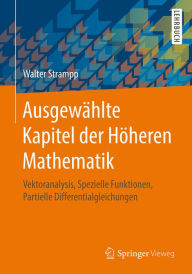 Title: Ausgewählte Kapitel der Höheren Mathematik: Vektoranalysis, Spezielle Funktionen, Partielle Differentialgleichungen, Author: Walter Strampp