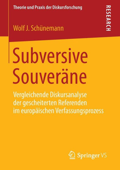 Subversive Souverï¿½ne: Vergleichende Diskursanalyse der gescheiterten Referenden im europï¿½ischen Verfassungsprozess