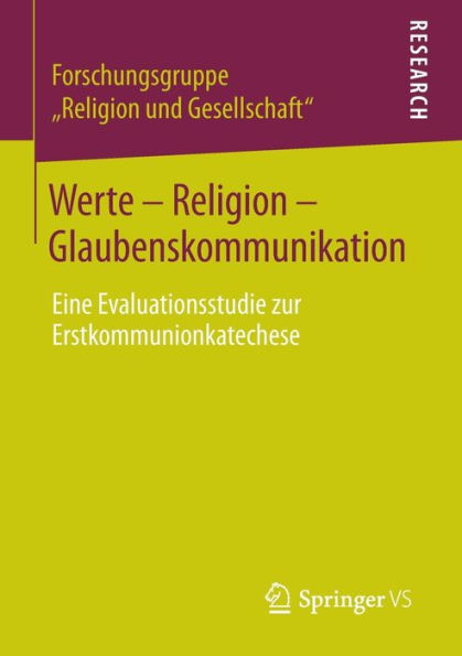 Werte - Religion - Glaubenskommunikation: Eine Evaluationsstudie zur Erstkommunionkatechese