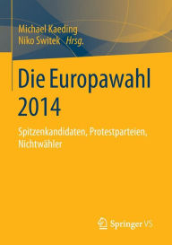Title: Die Europawahl 2014: Spitzenkandidaten, Protestparteien, Nichtwähler, Author: Michael Kaeding