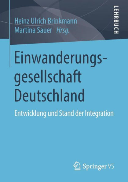 Einwanderungsgesellschaft Deutschland: Entwicklung und Stand der Integration