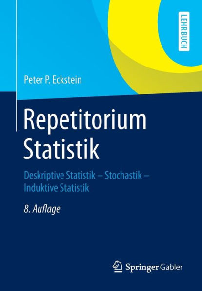 Repetitorium Statistik: Deskriptive Statistik - Stochastik - Induktive Statistik