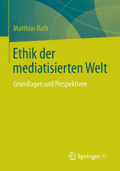 Ethik der mediatisierten Welt: Grundlagen und Perspektiven