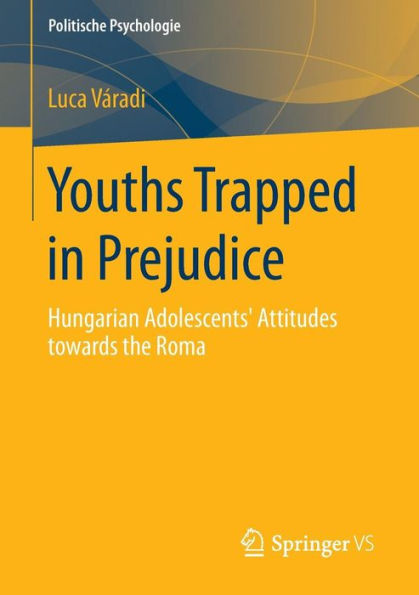 Youths Trapped in Prejudice: Hungarian Adolescents' Attitudes towards the Roma