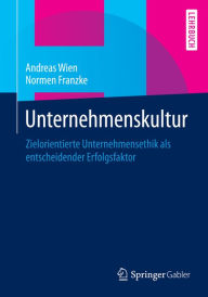 Title: Unternehmenskultur: Zielorientierte Unternehmensethik als entscheidender Erfolgsfaktor, Author: Andreas Wien