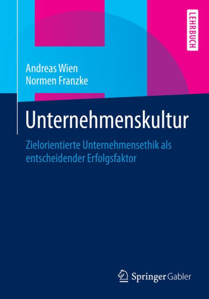 Unternehmenskultur: Zielorientierte Unternehmensethik als entscheidender Erfolgsfaktor