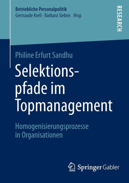 Selektionspfade im Topmanagement: Homogenisierungsprozesse in Organisationen