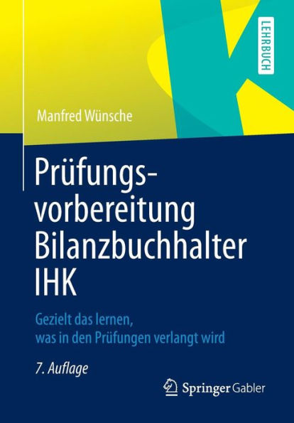 Prüfungsvorbereitung Bilanzbuchhalter IHK: Gezielt das lernen, was in den Prüfungen verlangt wird