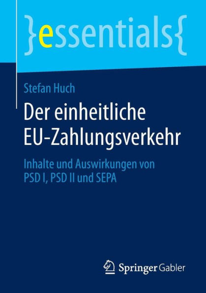 Der einheitliche EU-Zahlungsverkehr: Inhalte und Auswirkungen von PSD I, II SEPA