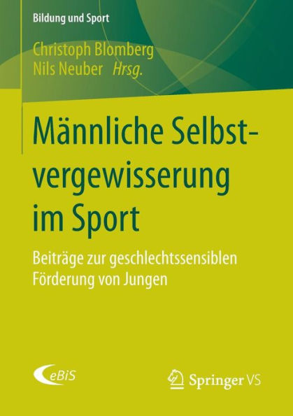 Männliche Selbstvergewisserung im Sport: Beiträge zur geschlechtssensiblen Förderung von Jungen