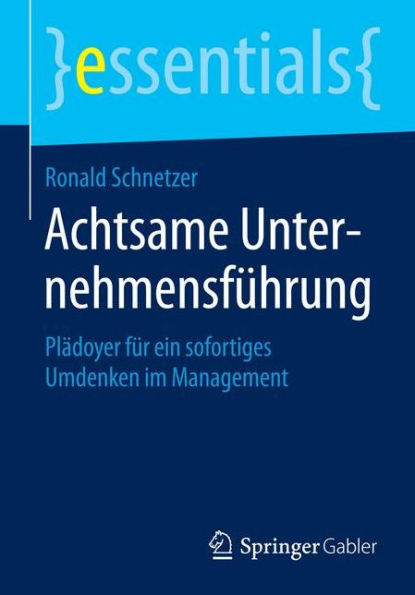 Achtsame Unternehmensführung: Plädoyer für ein sofortiges Umdenken im Management