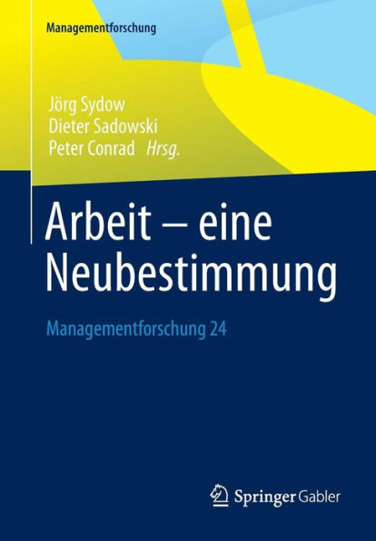 Arbeit - eine Neubestimmung: Managementforschung 24