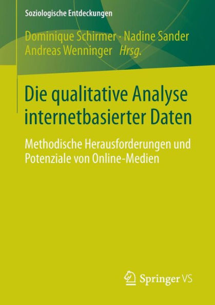 Die qualitative Analyse internetbasierter Daten: Methodische Herausforderungen und Potenziale von Online-Medien