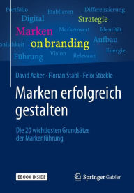 Title: Marken erfolgreich gestalten: Die 20 wichtigsten Grundsï¿½tze der Markenfï¿½hrung, Author: David Aaker