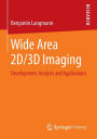 Wide Area 2D/3D Imaging: Development, Analysis and Applications