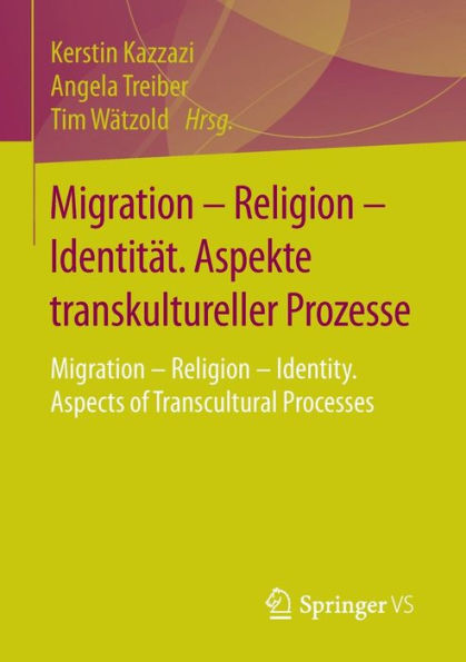 Migration - Religion - Identitï¿½t. Aspekte transkultureller Prozesse: Migration - Religion - Identity. Aspects of Transcultural Processes