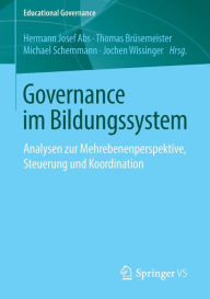 Title: Governance im Bildungssystem: Analysen zur Mehrebenenperspektive, Steuerung und Koordination, Author: Hermann Josef Abs