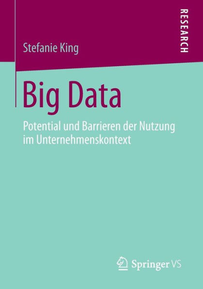 Big Data: Potential und Barrieren der Nutzung im Unternehmenskontext