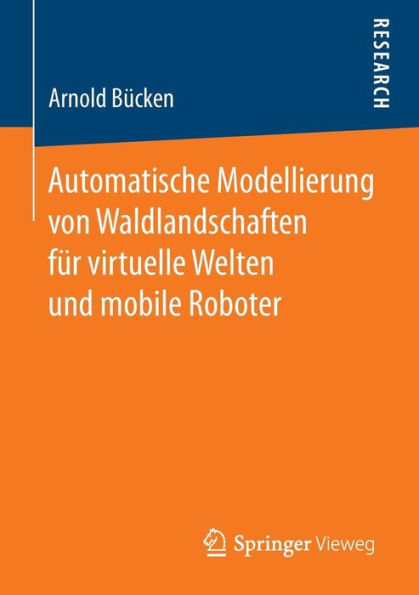 Automatische Modellierung von Waldlandschaften fï¿½r virtuelle Welten und mobile Roboter