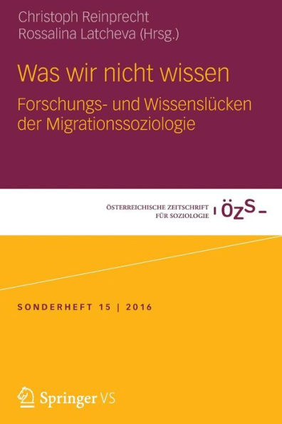 Was wir nicht wissen: Forschungs- und Wissenslï¿½cken der Migrationssoziologie