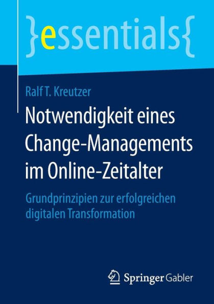 Notwendigkeit eines Change-Managements im Online-Zeitalter: Grundprinzipien zur erfolgreichen digitalen Transformation