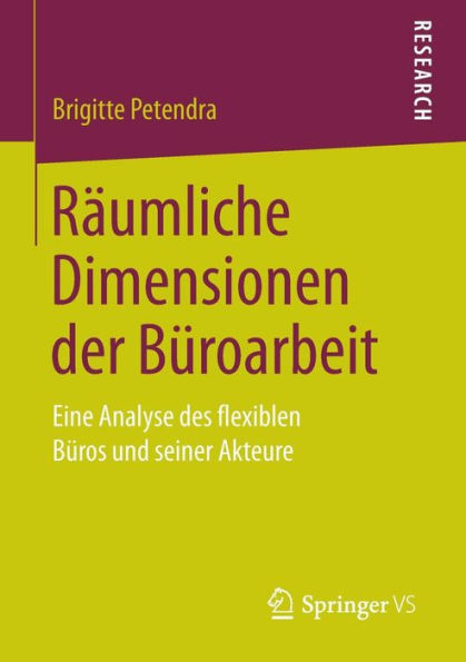 Rï¿½umliche Dimensionen der Bï¿½roarbeit: Eine Analyse des flexiblen Bï¿½ros und seiner Akteure