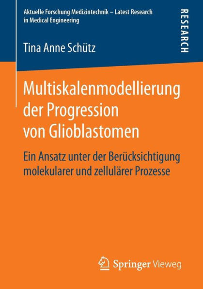 Multiskalenmodellierung der Progression von Glioblastomen: Ein Ansatz unter der Berï¿½cksichtigung molekularer und zellulï¿½rer Prozesse