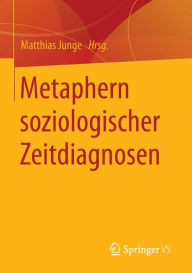 Title: Metaphern soziologischer Zeitdiagnosen, Author: Matthias Junge