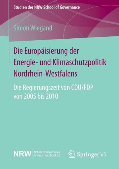 Die Europäisierung der Energie- und Klimaschutzpolitik Nordrhein-Westfalens: Die Regierungszeit von CDU/FDP von 2005 bis 2010