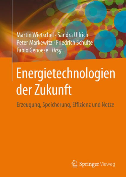 Energietechnologien der Zukunft: Erzeugung, Speicherung, Effizienz und Netze