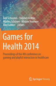 Title: Games for Health 2014: Proceedings of the 4th conference on gaming and playful interaction in healthcare, Author: Ben Schouten