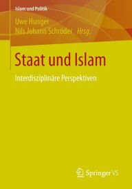 Title: Staat und Islam: Interdisziplinï¿½re Perspektiven, Author: Uwe Hunger