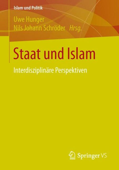 Staat und Islam: Interdisziplinï¿½re Perspektiven