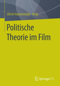 Title: Politische Theorie im Film, Author: Ulrich Hamenstädt