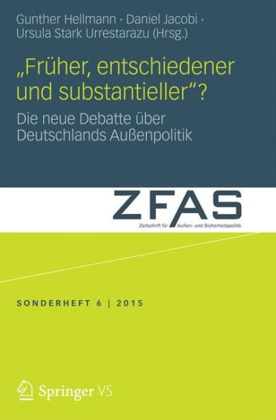 "Frï¿½her, entschiedener und substantieller"?: Die neue Debatte ï¿½ber Deutschlands Auï¿½enpolitik