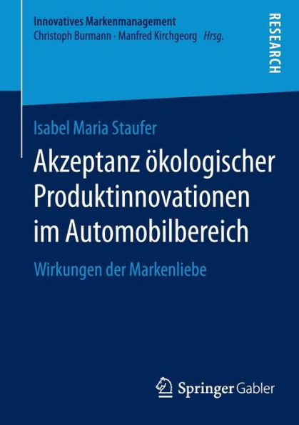 Akzeptanz ï¿½kologischer Produktinnovationen im Automobilbereich: Wirkungen der Markenliebe