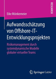 Title: Aufwandsschï¿½tzung von Offshore-IT-Entwicklungsprojekten: Risikomanagement durch systemdynamische Modelle globaler virtueller Teams, Author: Eike Mïnkemeier