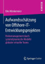 Aufwandsschï¿½tzung von Offshore-IT-Entwicklungsprojekten: Risikomanagement durch systemdynamische Modelle globaler virtueller Teams