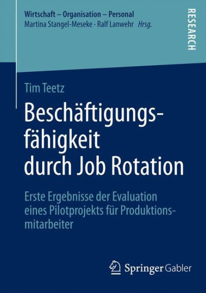 Beschï¿½ftigungsfï¿½higkeit durch Job Rotation: Erste Ergebnisse der Evaluation eines Pilotprojekts fï¿½r Produktionsmitarbeiter